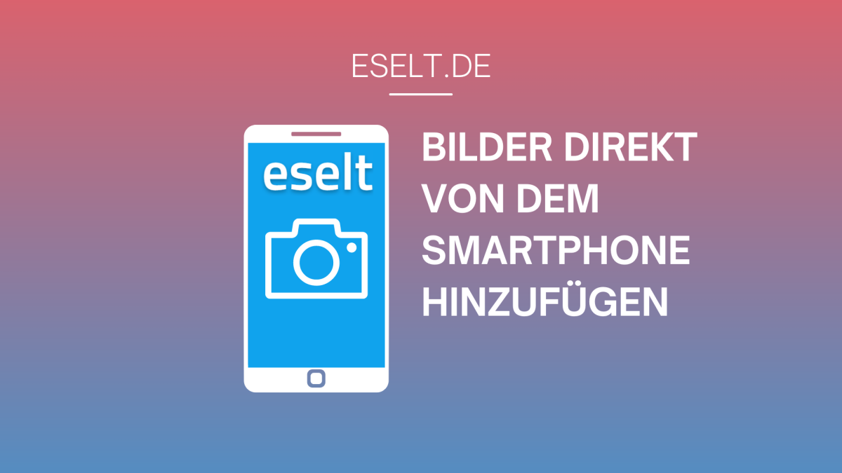 Neue Eselt-Funktion – fügen Sie Ihrer eBay-Vorlage Bilder direkt von der Smartphone-Kamera hinzu!